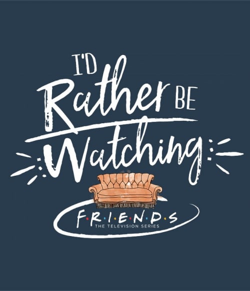 I'd rather be watching Friends - Couch Jóbarátok Pólók, Pulóverek, Bögrék - Sorozatos