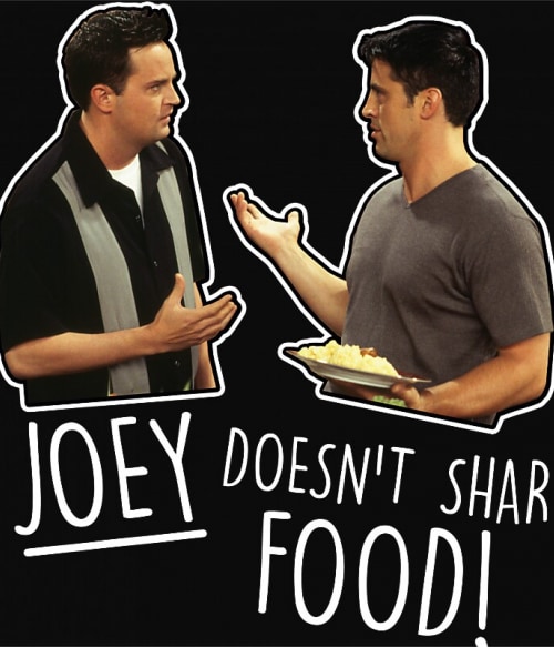 Joey doesn't share food Jóbarátok Pólók, Pulóverek, Bögrék - Sorozatos