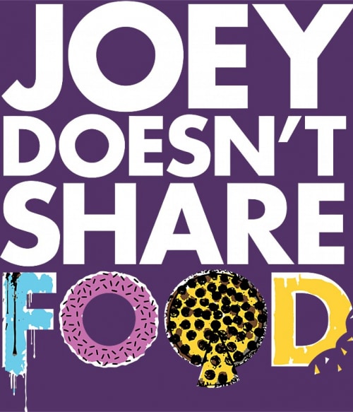 Joey doesn't share food text Jóbarátok Pólók, Pulóverek, Bögrék - Sorozatos