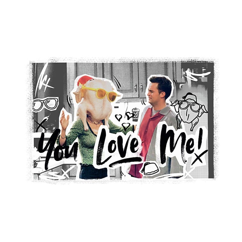 Friends - You love me