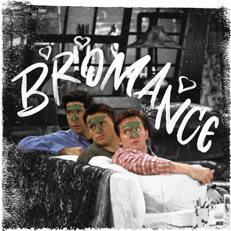Friends - Bromance