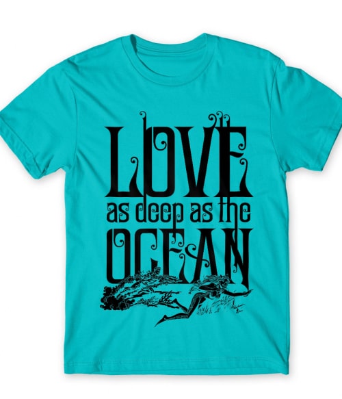 Love as deep as the Ocean Póló - Ha Aquaman rajongó ezeket a pólókat tuti imádni fogod!