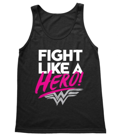 Fight like a hero Wonder Woman Trikó - Wonder Woman