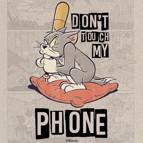 Don't touch my phone - Tom