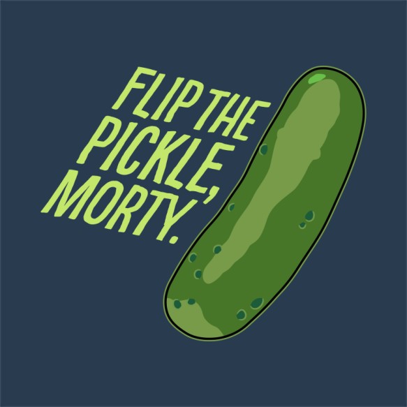 Flip the pickle, Morty Rick és Morty Pólók, Pulóverek, Bögrék - Sorozatos