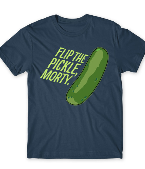 Flip the pickle, Morty Rick és Morty Póló - Sorozatos