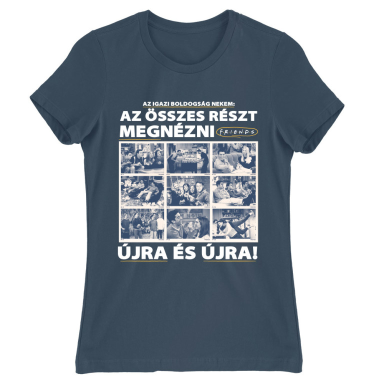 Az igazi boldogság - Jóbarátok - Női Póló