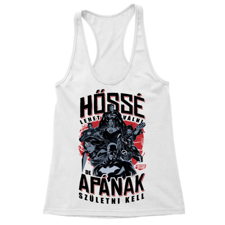 Hőssé lehet válni - Apa - Női Trikó