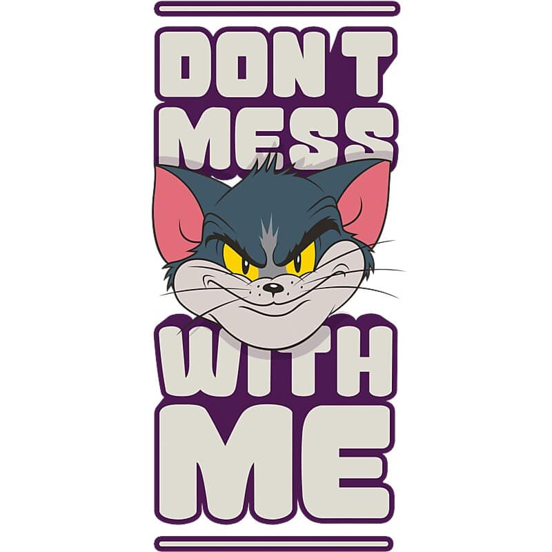 Don't mess with me