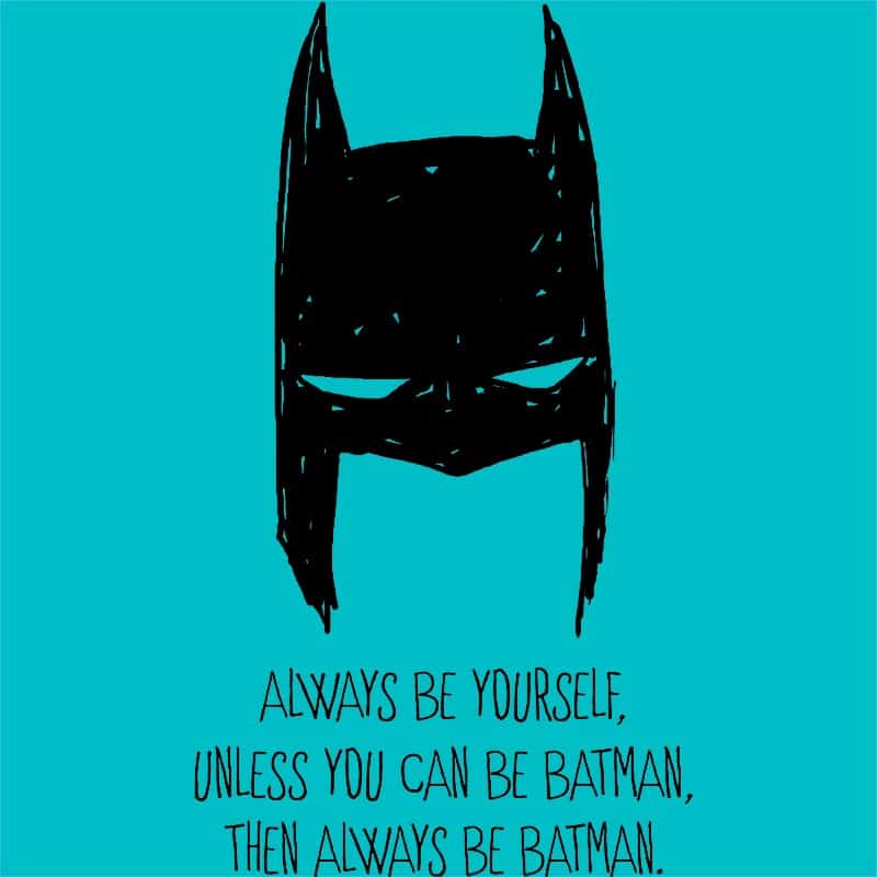 Always be Batman