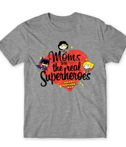 Moms are the real superheroes Wonder Woman Póló - Wonder Woman