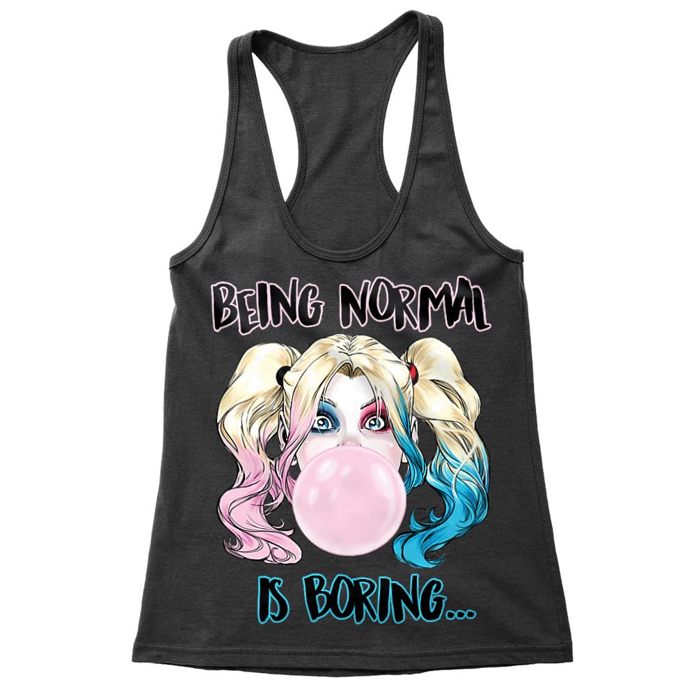 Being Normal Is Boring Női Trikó