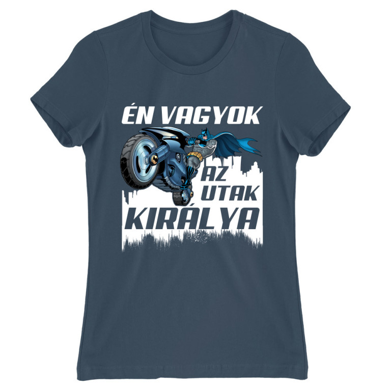 Én vagyok az utak királya! - Női Póló