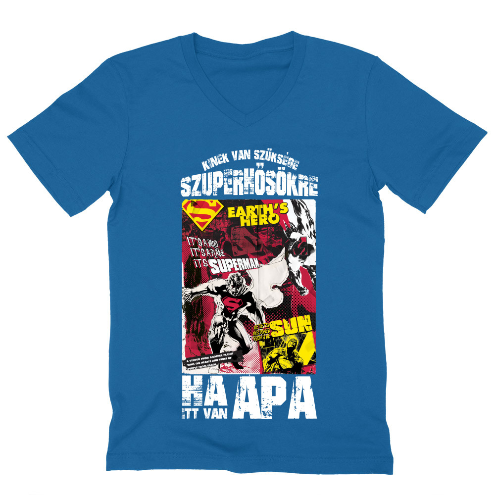 Kinek van szüksége szuperhősökre, ha itt van apa - Superman Férfi V-nyakú Póló