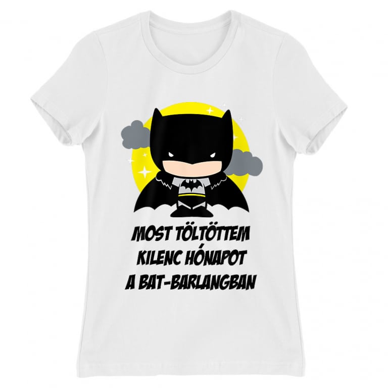 Most töltöttem kilenc hónapot a Bat-barlangban - Női Póló