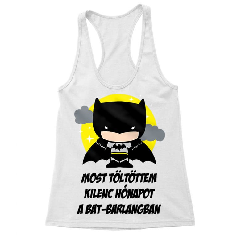 Most töltöttem kilenc hónapot a Bat-barlangban - Női Trikó