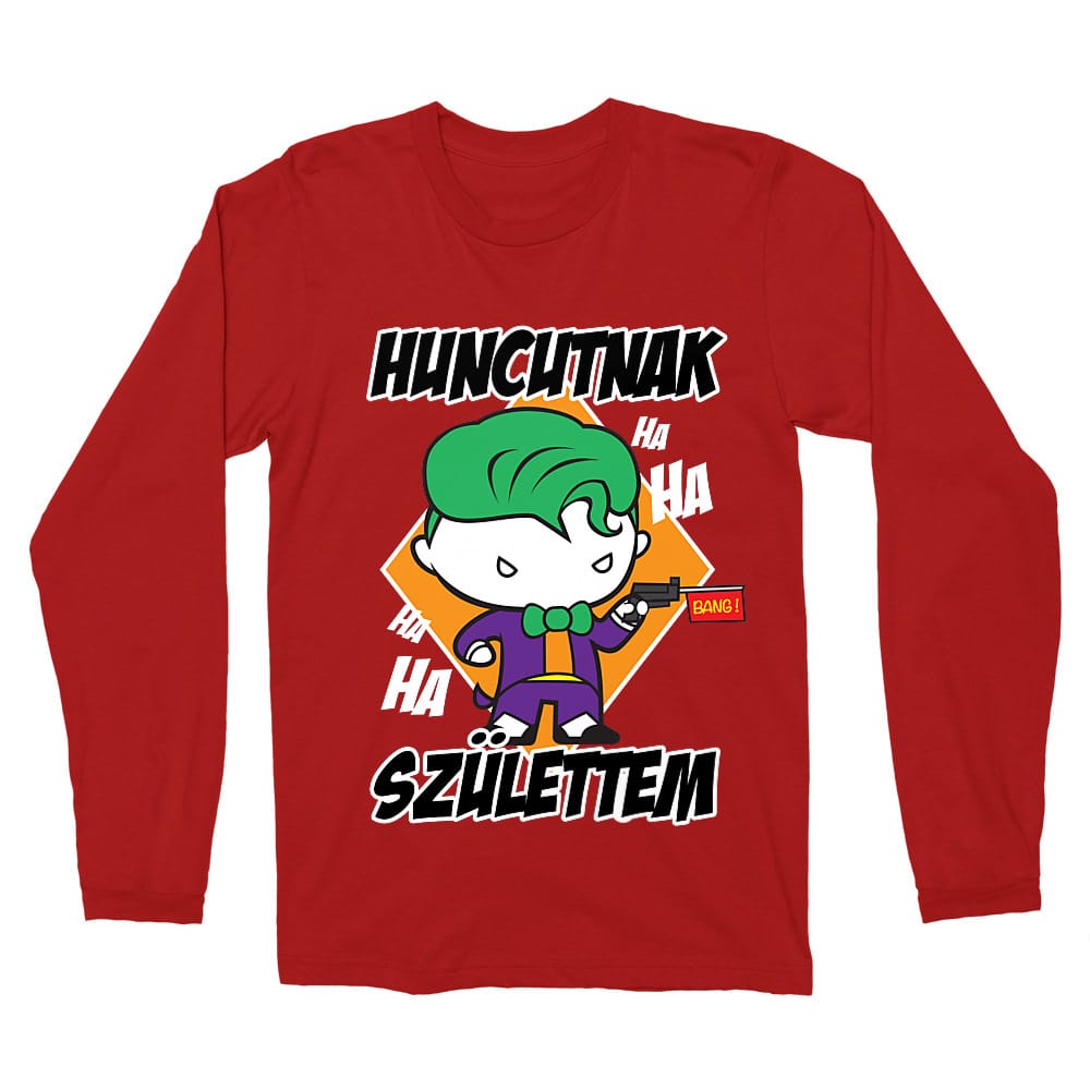 Huncutnak születtem - Joker Férfi Hosszúujjú Póló