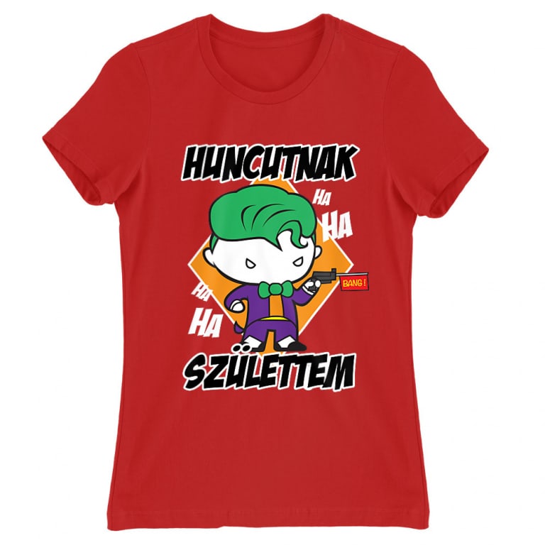 Huncutnak születtem - Joker - Női Póló