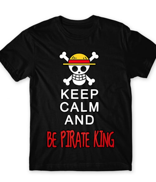 Keep Calm and Be Pirate King Férfi - One Piece