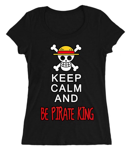 Keep Calm and Be Pirate King Póló - One Piece