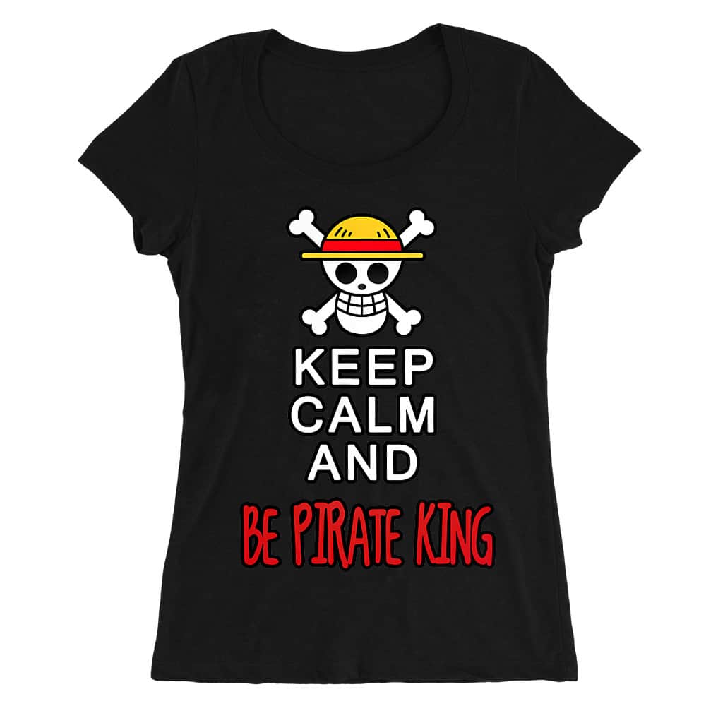 Keep Calm and Be Pirate King Női O-nyakú Póló