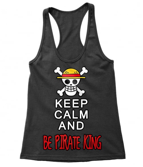 Keep Calm and Be Pirate King Póló - One Piece