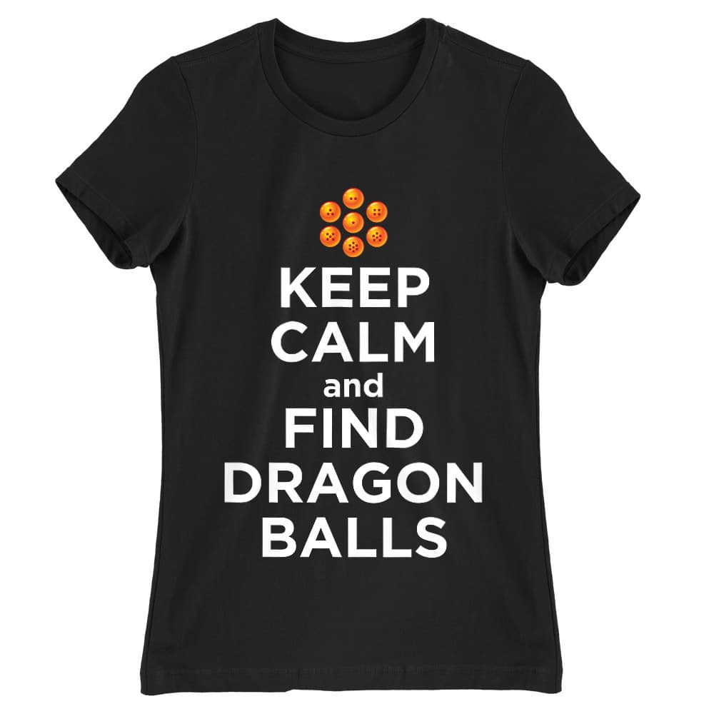 Keep Calm and find Dragon Balls Női Póló