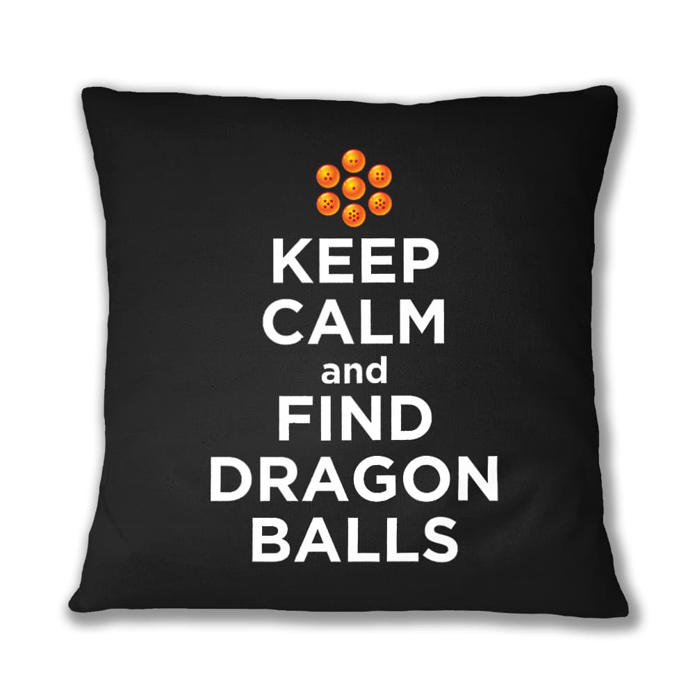 Keep Calm and find Dragon Balls Párnahuzat